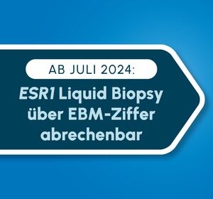 NEU: EBM-Ziffer für die <i>ESR1</i> Liquid Biopsy