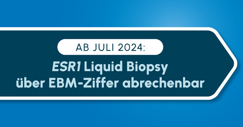 NEU: EBM-Ziffer für die <i>ESR1</i> Liquid Biopsy